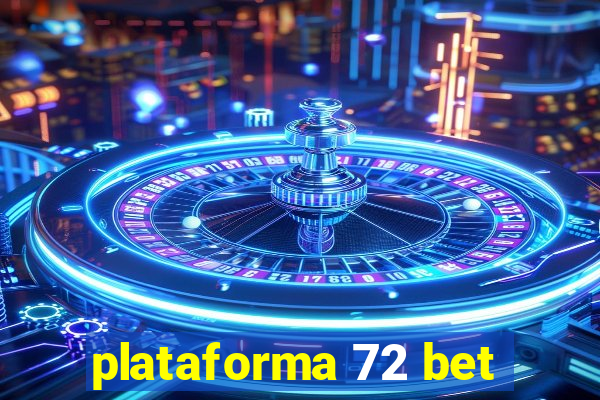 plataforma 72 bet